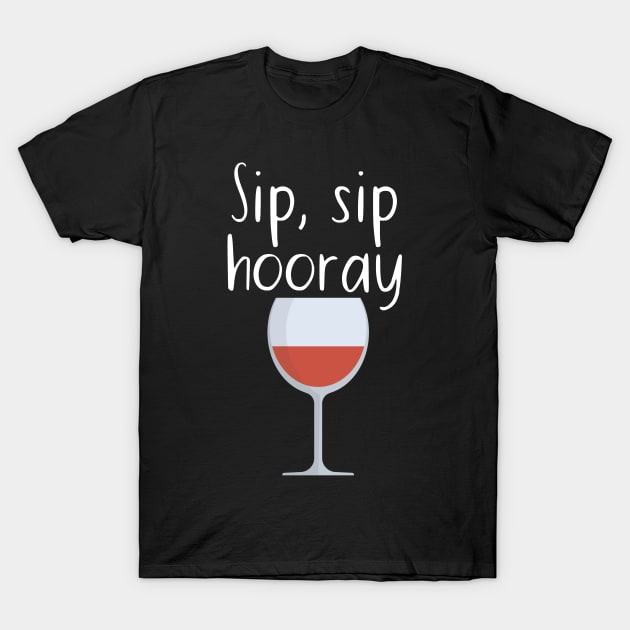 Sip, sip hooray T-Shirt by maxcode